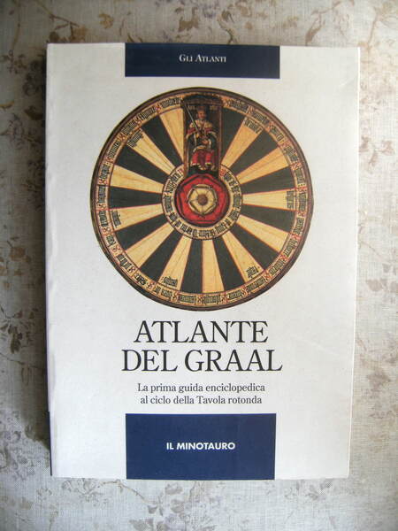 ATLANTE DEL GRAAL. LA PRIMA GUIDA ENCICLOPEDICA ALLA TAVOLA ROTONDA