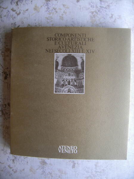 COMPONENTI STORICO-ARTISTICHE E CULTURALI A VENEZIA NEI SECOLI XIII E …