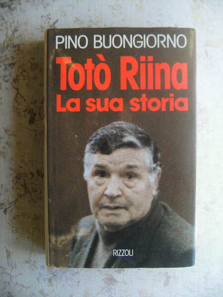 TOTO' RIINA. LA SUA STORIA