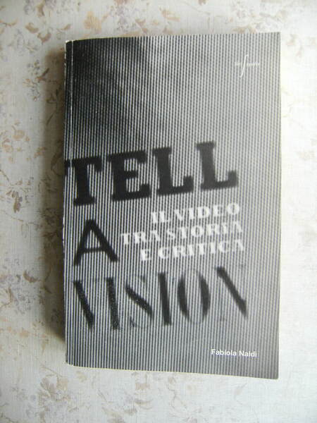 TELL A VISION. IL VIDEO TRA STORIA E CRITICA