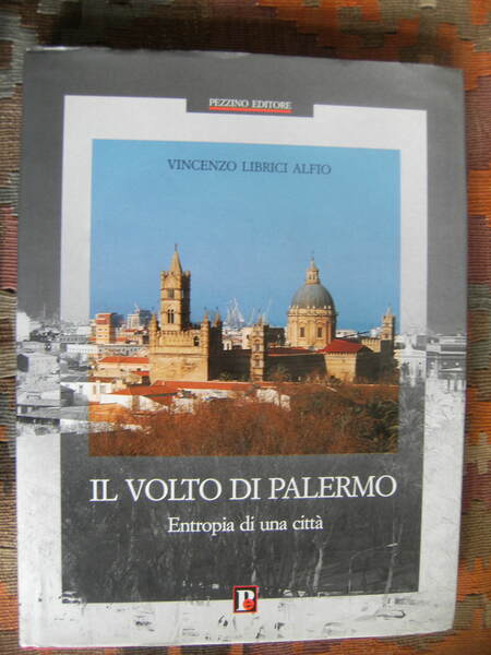 IL VOLTO DI PALERMO. ENTROPIA DI UNA CITTA'