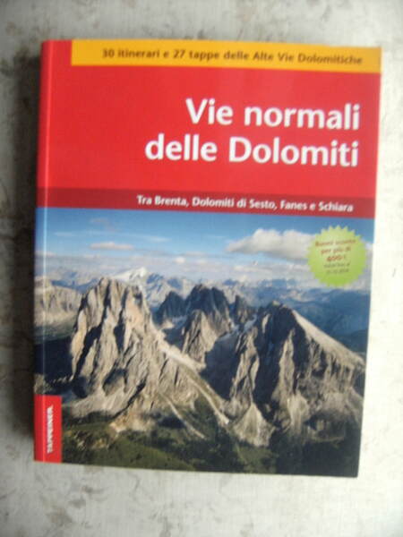 VIE NORMALI DELLE DOLOMITI. TRA BRENTA, DOLOMITI DI SESTO, FANES …