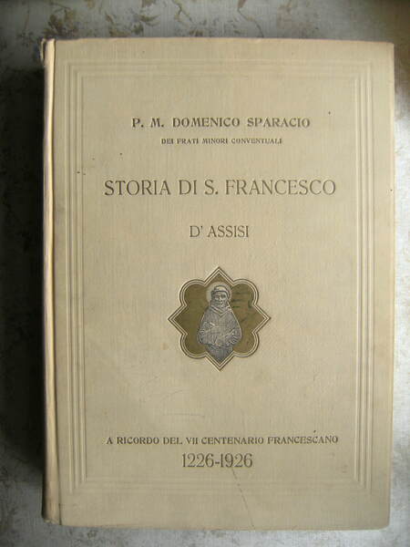 STORIA DI S. FRANCESCO D'ASSISI. A RICORDO DEL VII CENTENARIO. …