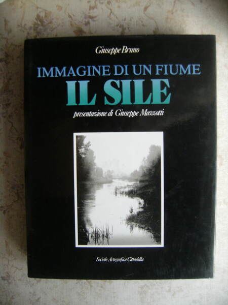 IMMAGINE DI UN FIUME. IL SILE - PRESENTAZIONE DI GIUSEPPE …