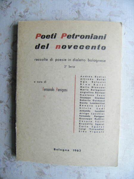 POETI PETRONIANI DEL NOVECENTO. RACCOLTA DI POESIE IN DIALETTO BOLOGNESE. …