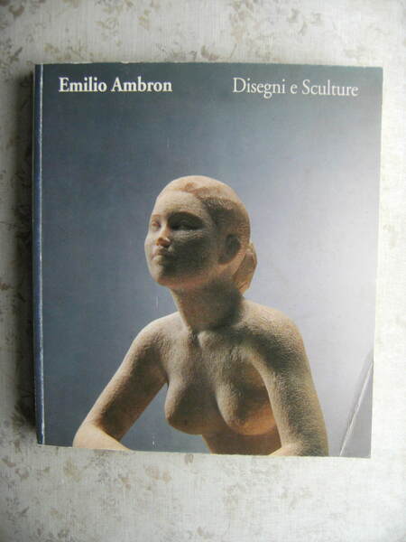 EMILIO AMBRON. DISEGNI E SCULTURE