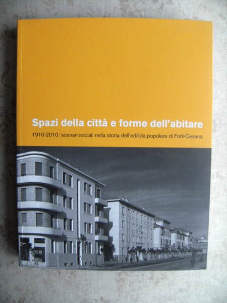 SPAZI DELLA CITTA' E FORME DELL'ABITARE. 1910-2010: SCENARI SOCIALI NELLA …