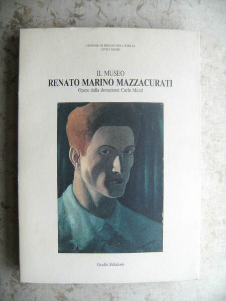 IL MUSEO RENATO MARINO MAZZACURATI. OPERE DELLA DONAZIONE CARLA MARZI