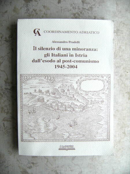 IL SILENZIO DI UNA MINORANZA: GLI ITALIANI IN ISTRIA DALL'ESODO …