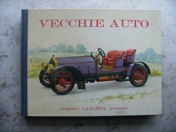 VECCHIE AUTO. STORIA DELL'AUTOMOBILE PER IMMAGINI