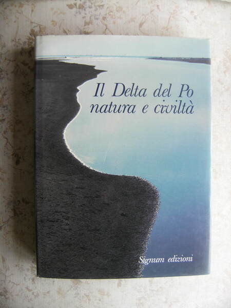 IL DELTA DEL PO NATURA E CIVILTA'