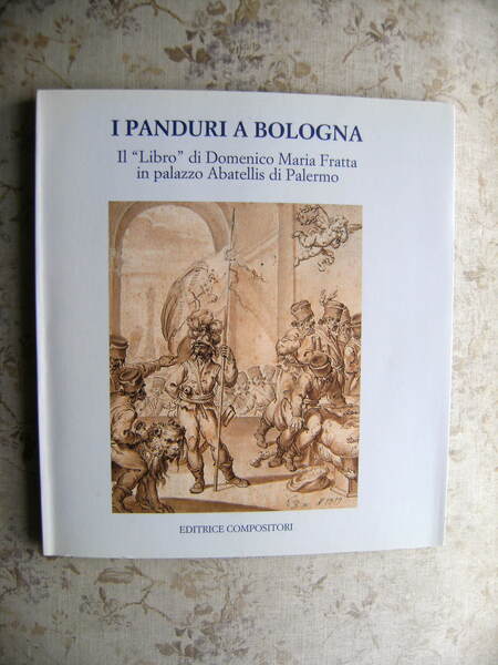 I PANDURI A BOLOGNA. IL "LIBRO" DI DOMENICO MARIA FRATTA …