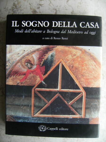 IL SOGNO DELLA CASA. MODI DELL'ABITARE A BOLOGNA DAL MEDIOEVO …