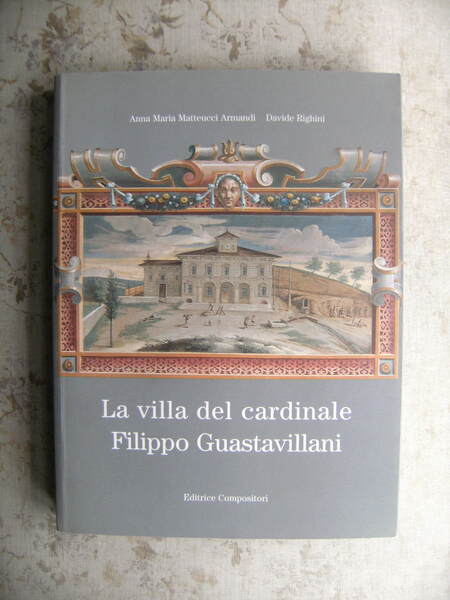 LA VILLA DEL CARDINALE FILIPPO GUASTAVILLANI