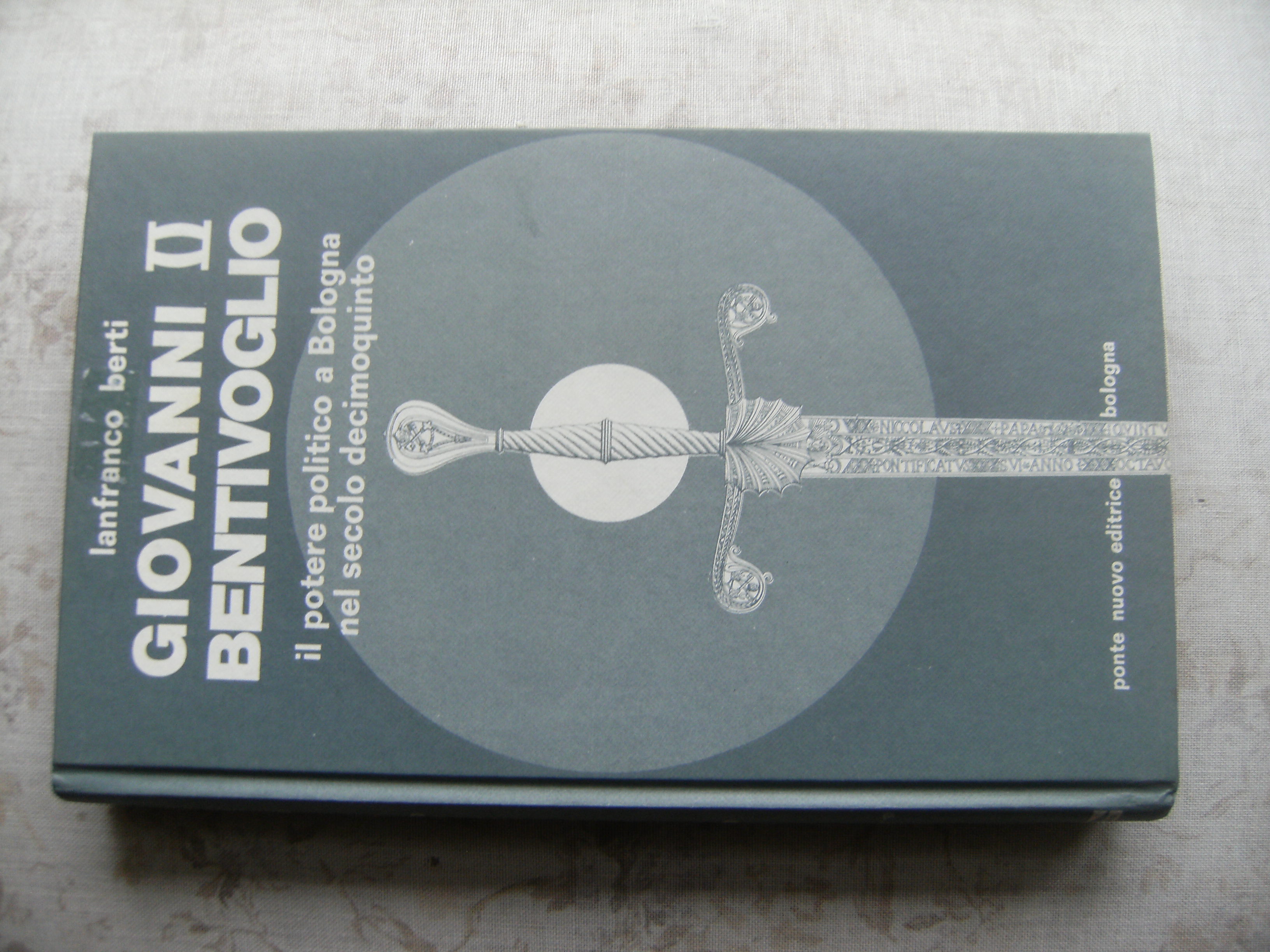 GIOVANNI II BENTIVOGLIO. IL POTERE POLITICO A BOLOGNA NEL SECOLO …