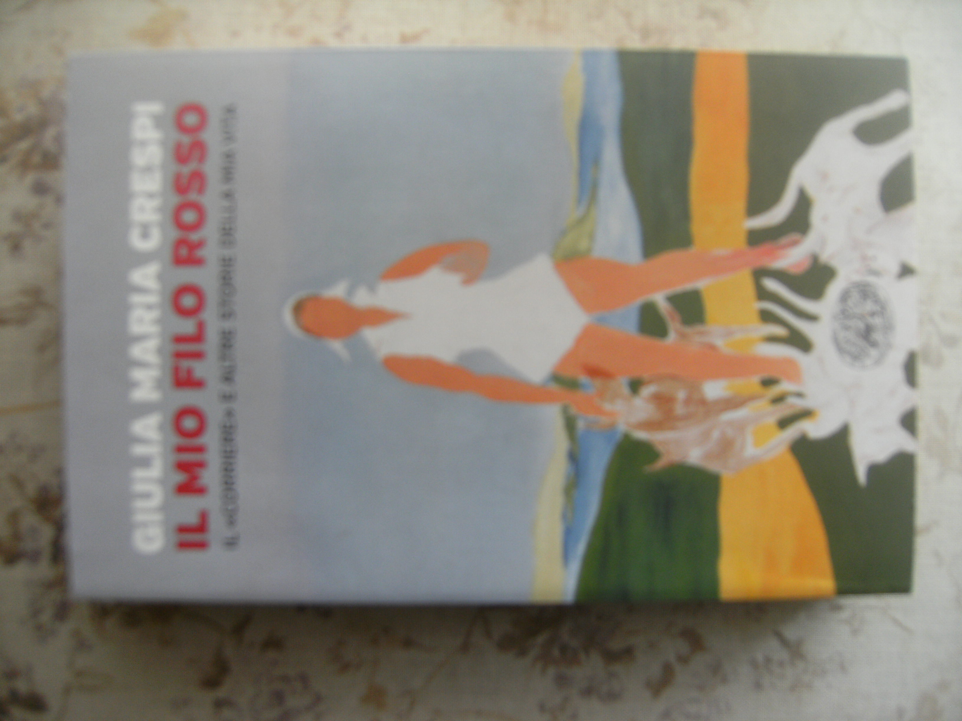 IL MIO FILO ROSSO. IL "CORRIERE" E ALTRE STORIE DELLA …