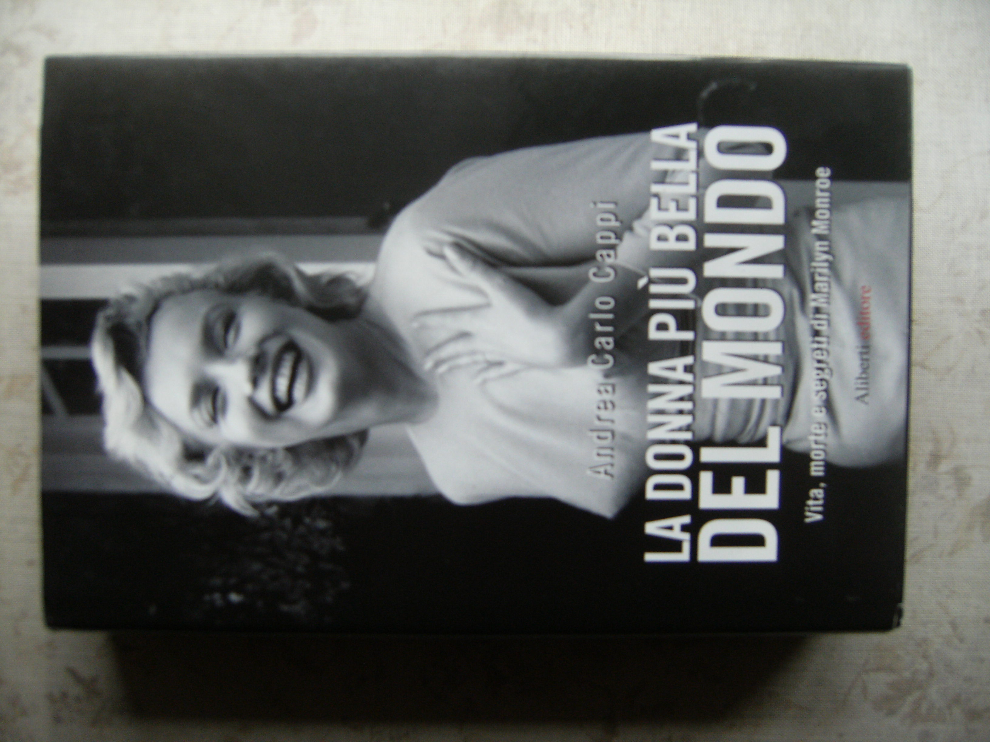 LA DONNA PIU' BELLA DEL MONDO. VITA, MORTE E SEGRETI …