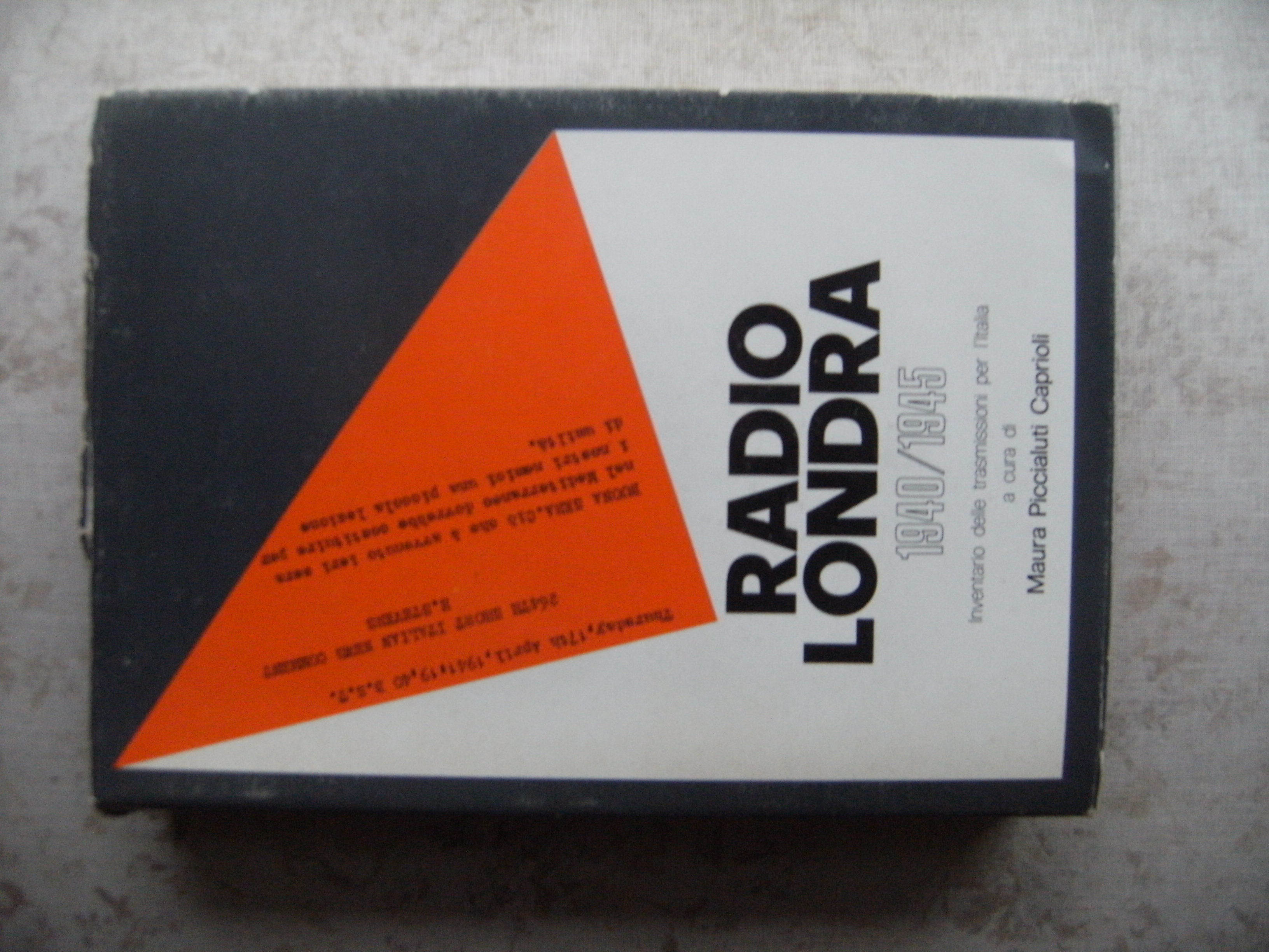 RADIO LONDRA 1940 - 1945. INVENTARIO DELLE TRASMISSIONI PER L'ITALIA …