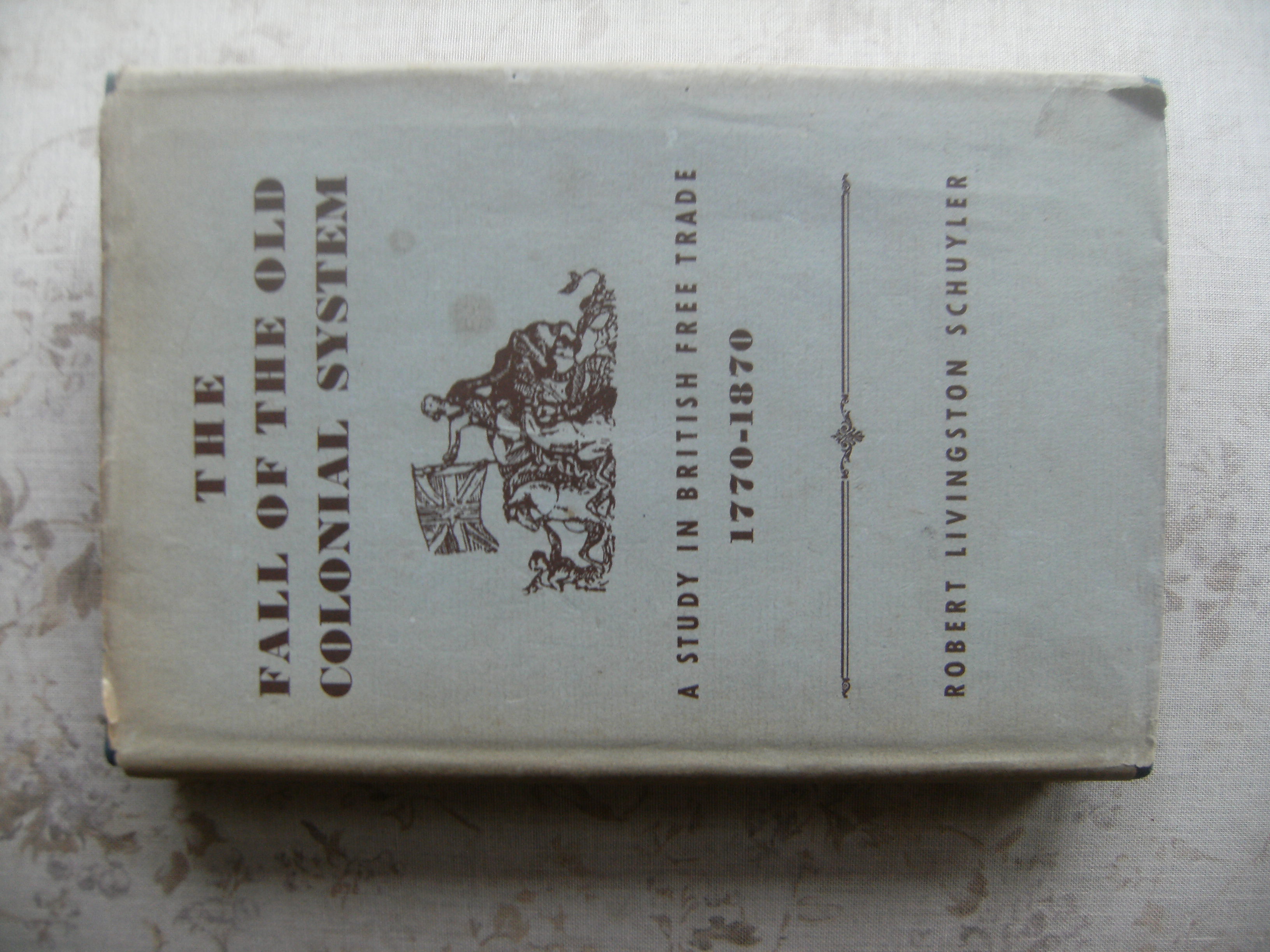 THE FALL OF THE OLD COLONIAL SYSTEM. A STUDY IN …