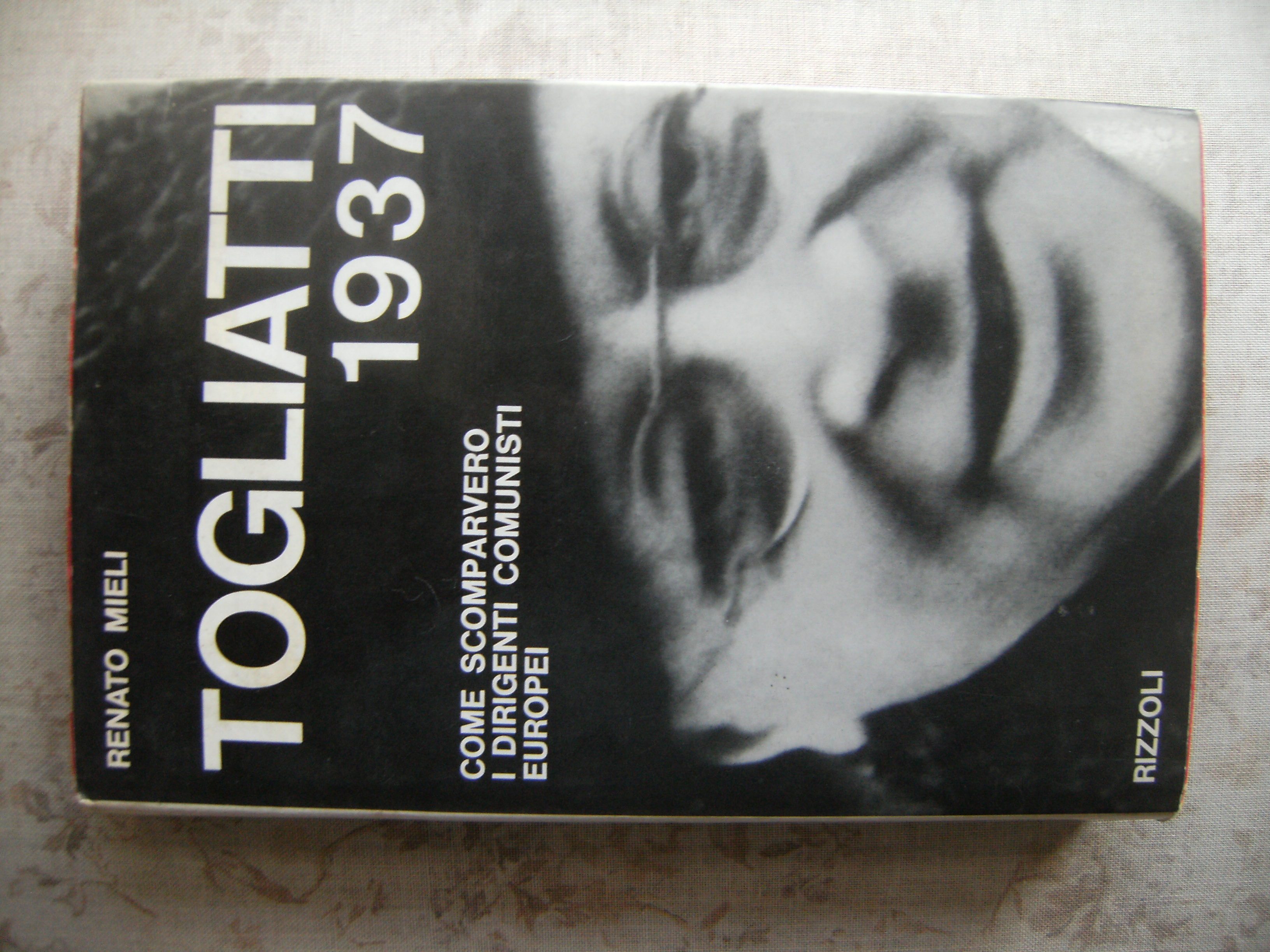 TOGLIATTI 1937 - COME SCOMPARIVANO I DIRIGENTI COMUNISTI EUROPEI