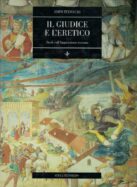 Il giudice e l'eretico. Studi sull'inquisizione romana