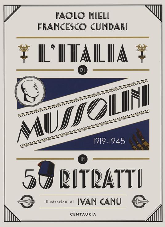 L'Italia di Mussolini in 50 ritratti