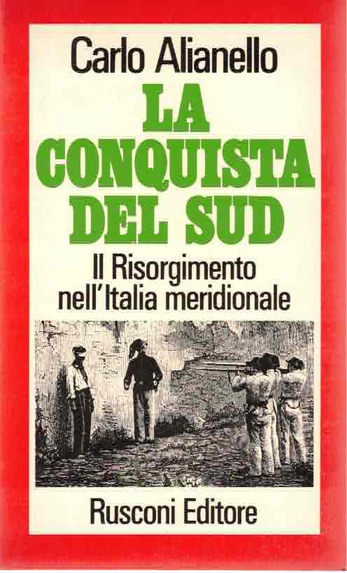 La Conquista del Sud. Il Risorgimento nell'Italia Meridionale