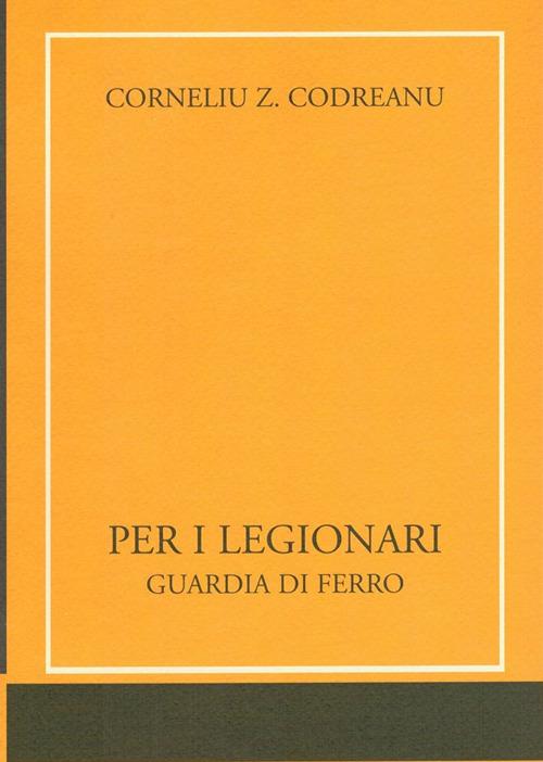 Per i legionari. Guardia di ferro