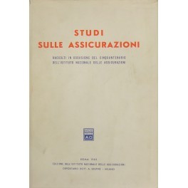 Studi sulle assicurazioni. Raccolti in occasione del Cinquantenario dell'Istituto Nazionale …