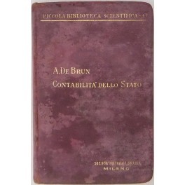 Contabilità dello stato. Manuale di storia, letteratura, dottrina e pratica …