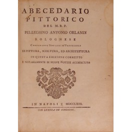 Abecedario pittorico. Contenente notizie de' Professori di pittura scoltura ed …