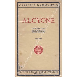 Alcyone. Laudi del cielo del mare della terra e degli …