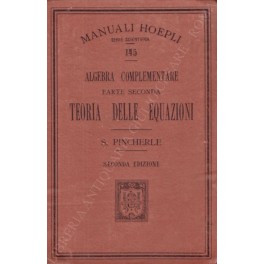 Algebra complementare. Parte seconda - Teoria delle equazioni. Con 4 …