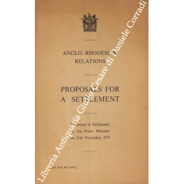 Anglo-Rhodesian Relations. Proposals for a settlement. Presented to Parliament by …