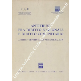 Antitrust fra diritto nazionale e diritto comunitario. Antitrust between ec …