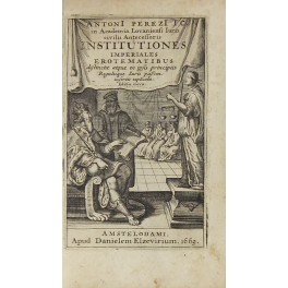 Antoni Perezi I.C. in Academia Lovaniensi. Institutiones imperiales erotematibus distinctae …