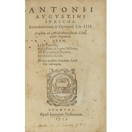 Antonii Augustini iurecos. Emendationum & opinionum Lib. IIII. Eiusdem ad …