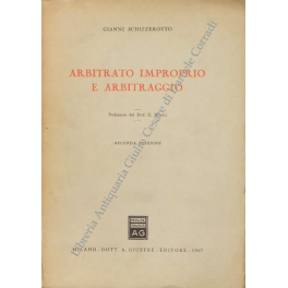 Arbitrato improprio e arbitraggio. Prefazione del Prof. E. Minoli