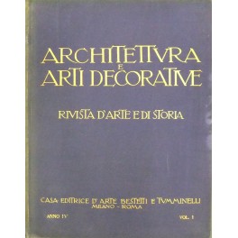 Architettura e arti decorative. Rivista di Arte e di Storia. …