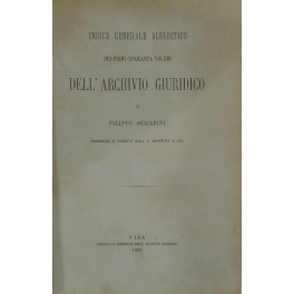 Archivio Giuridico. Diretto da Filippo Serafini. Indice generale alfabetico dei …