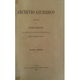 Archivio Giuridico. Diretto da Filippo Serafini. Volume XXXIII