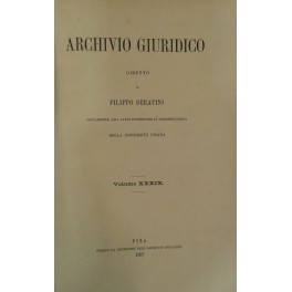 Archivio Giuridico. Diretto da Filippo Serafini. Volume XXXIX