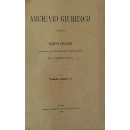 Archivio Giuridico. Diretto da Filippo Serafini. Volume XXXVII