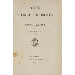 Arte storia e filosofia. Saggi critici.