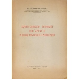 Aspetti giuridico-economici dell'appalto in regime privatistico e pubblicistico