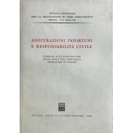 Assicurazione infortuni e responsabilità civile. Surroga dell'assicuratore, colpa grave dell'assicurato, …