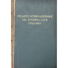 Atlante internazionale del Touring Club Italiano. Centosettanta tavole principali. Centotrenta …