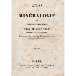 Atlas de Mineralogie ou histoire naturelle des mineraux; compose de …