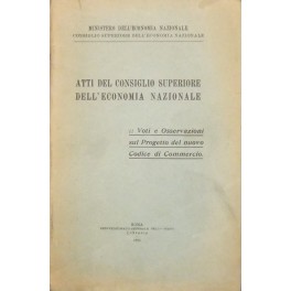 Atti del Consiglio Superiore dell'Economia Nazionale. Voti e Osservazioni sul …