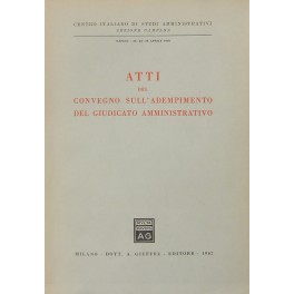 Atti del Convegno sull'adempimento del giudicato amministrativo. Napoli 23-24-25 Aprile …